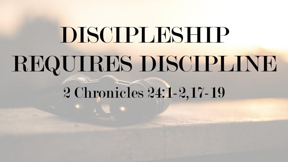 Discipleship Requires Discipline