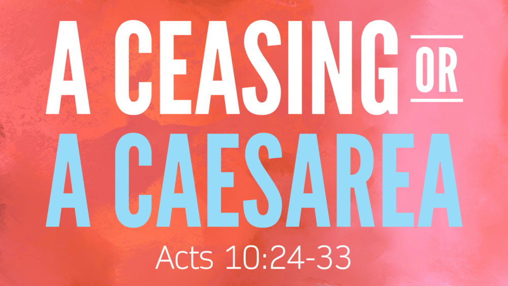 A Ceasing or A Caesarea